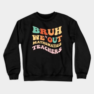 Funny Groovy Wavy Bruh We Out Teachers Humor Sarcastic Quotes Out of School Crewneck Sweatshirt